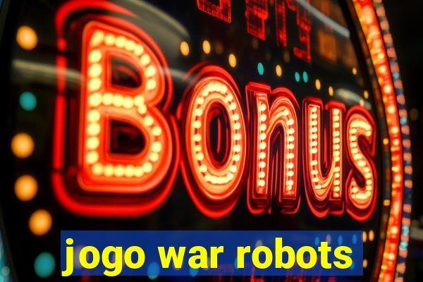 jogo war robots